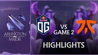 Game 2 Highlights: OG vs Fnatic (BO2) Arlington Major - Group Stage