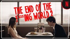 The END of The F***ING' World (S2 Episode 8) Ended.