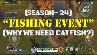 SEASON 24|  "FISHING EVENT"  | WHO DO WE NEED CATFISH - Last Day On Earth: Survival