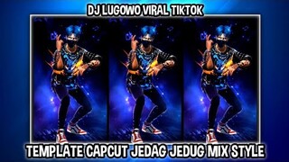 TEMPLATE CAPCUT JEDAG JEDUG MIX STYLE ( DJ LUGOWO )