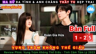 [Review Phim Bộ] Vụng Trộm Không Thể Giấu | Bản Full (1-25) | Hidden Love 2023 | Sen Phim Review