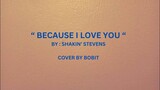 BECAUSE I LOVE YOU - SHAKIN' STEVENS  ( COVER BY BOBIT )