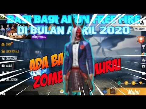BAGI BAGI AKUN FREE FIRE DI BULAN APRIL 2020 - ADA BANDLE ZOMBIE SAMURAI