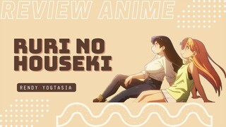 REVIEW ANIME : RURI NO HOUSEKI || Belajar batu