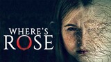 WHERE'S ROSE - 2022 | Horror, Thriller