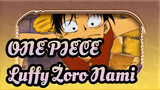 ONE PIECE
Luffy&Zoro&Nami:
