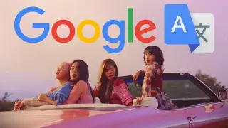 Google Translate sings 'Lovesick Girls' by BLACKPINK