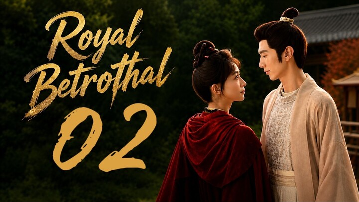 🇨🇳𝙴𝙿. 2 𝚁𝙾𝚈𝙰𝙻 𝙱𝙴𝚃𝚁𝙾𝚃𝙷𝙰𝙻 (2026) | 𝙴𝙽𝙶 𝚂𝚄𝙱 | 𝚁𝚘𝚖𝚊𝚗𝚌𝚎/𝙳𝚛𝚊𝚖𝚊