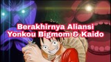 Aliansi Yonkou Bigmom Dan Kaido Akan Segera Berakhir ???