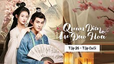 Quân Diện Tự Đào Hoa Tập 26: Đại Kết Cục Bùng Nổ, Xem Ngay! | Hồ Diệc Dao