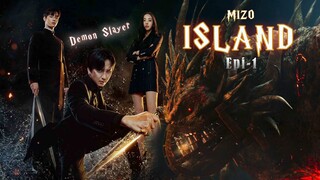 ISLAND | Demon Slayer | Epi-1 | MIZO