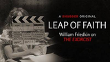 Leap of Faith: William Friedkin on The Exorcist - 2020 Documentary