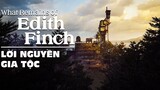 What Remains Of Edith Finch - Lời Nguyền Gia Tộc