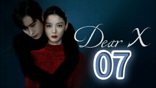 Dear X (2025) | Episode 7 | EngSub