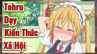 Tohru Dạy Kiến Thức Xã Hội