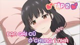 Tóm Tắt Anime: Sẽ Ra Sao Nếu Bạn Gái Cũ Ở Chung Nhà | Tập 2