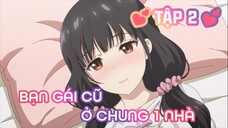 Tóm Tắt Anime: Sẽ Ra Sao Nếu Bạn Gái Cũ Ở Chung Nhà | Tập 2