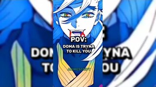POV: Doma is Trying to kill you
