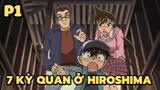 [Thám tử lừng danh Conan] - 7 Kỳ quan ở Hiroshima (P1) | Anime hay
