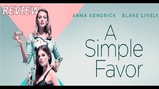 REVIEW PHIM: LỜI THỈNH CẦU BÍ ẨN - PHỤ NỮ THẬT SỰ RẤT ĐÁNG SỢ - A SIMPLE FAVOR