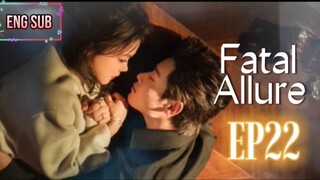 🍁EP22🍁 Fatal Allure