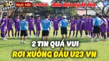 Buổi Tập 27/5, U23 Việt Nam Đón Liên Tiếp Tin Vui Về Lực Lượng...NHM Vui Mừng Khôn Xiết