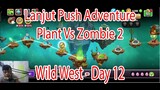 Lanjut Push Adventure Plant Vs Zombie 2 - Wild West Day 12