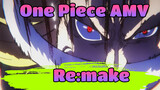 One Piece AMV
Re:make