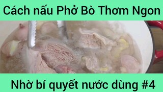 Cách nấu Phở Bò Thơm Ngon nhờ bí quyết nước dùng phần 4