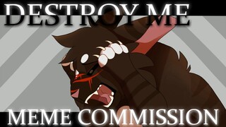 [DESTROY ME] Meme Commission