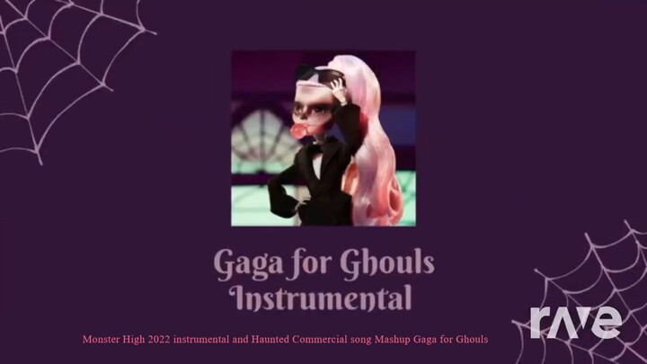 Monster High 2022 instrumental and Haunted Commercial song Mashup Gaga for Ghoul