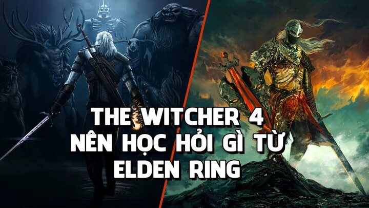 Những Gì THE WITCHER 4 Nên Học Tập Từ ELDEN RING