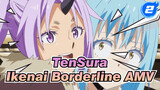 TenSura
Ikenai Borderline AMV_2