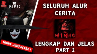 ALUR CERITA GAME ROBLOX THE MIMIC LENGKAP & JELAS - Part 2 ( Bahasa Indonesia )