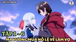 Ma Vương Mua Nô Lệ Tộc Elf Về Làm Vợ | Tập 1 - 6 | Maou No Ore Ga Dorei Elf | Tóm Tắt Anime