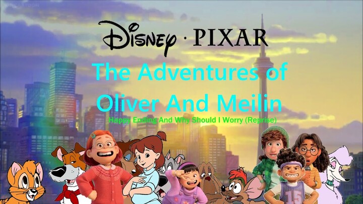 The Adventures of Oliver And Meilin - Happy Ending/Why Should I Worry (Reprise)