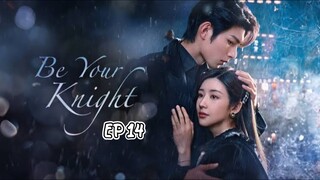 Be Your Knight (2024) Episode 14 English SUB