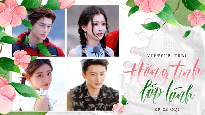 [Vietsub Full] Hằng Tinh Lấp Lánh - EP2 Hạ
