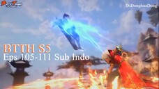 BTTH S5 Eps 105-111 Sub Indo