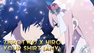 Zerotwo X Hiro [AMV] - Your Shirt ❤️