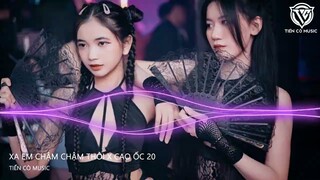 XA ANH CHẬM CHẬM THÔI x CAO ỐC 20 - VUHUYNH ft THAO NGUYEN REMIX || NHẠC HOT TIK TOK 2023