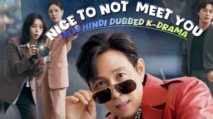 Nice to Not Meet You S01 Episode 07 New hindi dubbed k-Drama