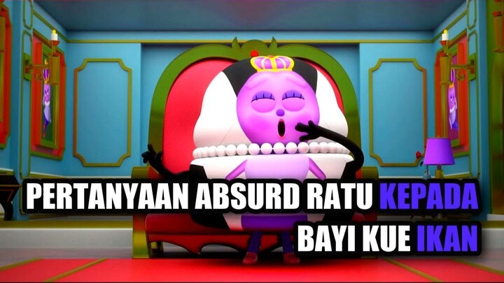 Pertanyaan Absurd Ratu Kepada Bayi Kue Ikan