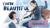 YOU'RE BEA🧑‍🎤TIFUL Episode 1 Tagalog Dubbed