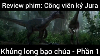 Review phin: Khủng bong bạo chúa Jura #1