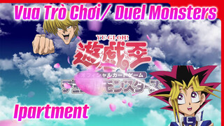 Vua Trò Chơi/ Duel Monsters
Ipartment