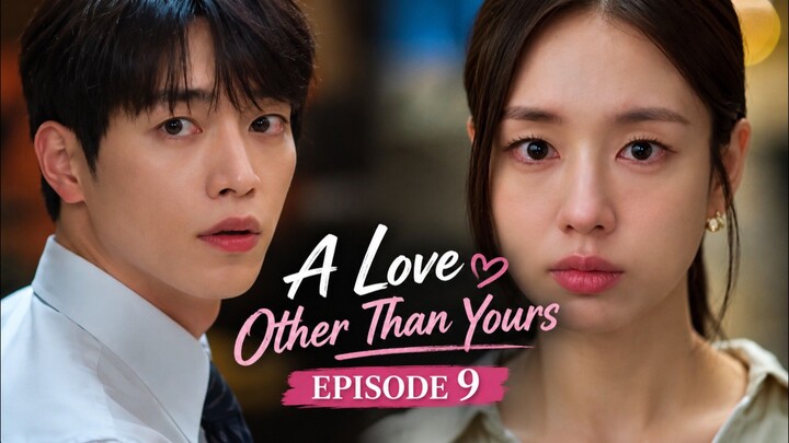A Love Other Than Yours Episode 9 Sub Indo