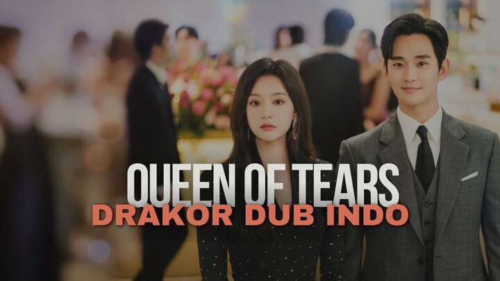 QUEEN OF TEARS FULL EPISODE - DRAKOR DUB INDO
