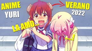 ANIMES YURI ESTRENO VERANO 2022 QUE TIENES QUE VER!