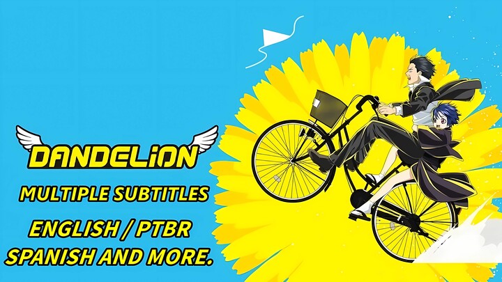 DANDELION - EP01 TO EP07 [MULTIPLE-SUBITITLES]